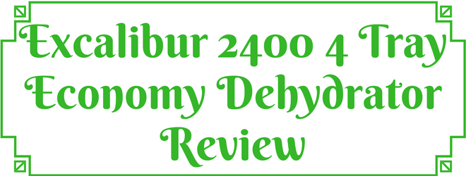 Excalibur 2400 Dehydrator Review